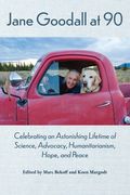 Jane Goodall at 90: Celebrating an Astonishing Lifetime of Science, Advocacy, Humanitarianism, Hope, and Peace (en Inglés)