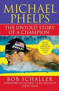Michael Phelps: The Untold Story of a Champion (en Inglés)
