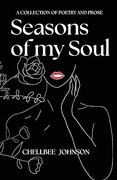 Seasons of my Soul: A Collection of Poetry and Prose (en Inglés)