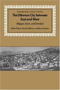 The Ottoman City Between East and West: Aleppo, Izmir, and Istanbul (Cambridge Studies in Islamic Civilization) (en Inglés)