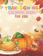 Thanksgiving Coloring Book For Kids: 25 Beautiful, Fun and Easy Happy Thanksgiving Coloring Pages for Kids, Toddlers and Preschool (en Inglés)