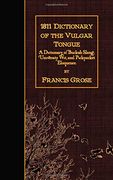 1811 Dictionary of the Vulgar Tongue: A Dictionary of Buckish Slang, University Wit, and Pickpocket Eloquence. (en Inglés)