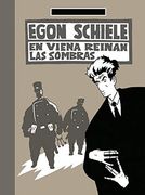 Egon Schieles: En Viena Reinan las Sombras (Biografia-Comic)