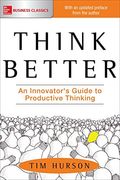Think Better: An Innovator's Guide to Productive Thinking (en Inglés)