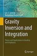 Gravity Inversion and Integration: Theory and Applications in Geodesy and Geophysics
