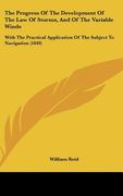 the progress of the development of the law of storms, and of the variable winds: with the practical application of the subject to navigation (1849) (en Inglés)