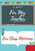 For My Teacher: A highly personalized color Teacher Appreciation Book.