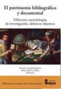 El Patrimonio Bibliográfico y Documental.  Diferentes Metodologías, Idénticos Objetivos.