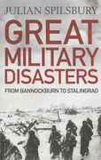 Great Military Disasters: From Bannockburn to Stalingrad (en Inglés)