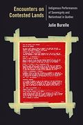 Encounters on Contested Lands: Indigenous Performances of Sovereignty and Nationhood in Quebec (Performance Works) 