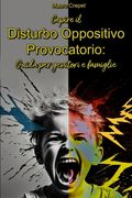 Capire il Disturbo Oppositivo Provocatorio: Guida per genitori e famiglie (en Italiano)