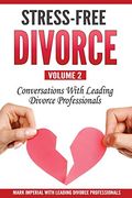 Stress-Free Divorce Volume 02: Conversations With Leading Divorce Professionals (Stress-Free Divorce Series) (en Inglés)