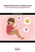 Mental Health Issues in Adolescent Life: Electronic Addiction Among Adolescents (en Inglés)
