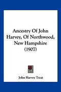 ancestry of john harvey, of northwood, new hampshire (1907)