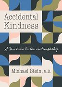 Accidental Kindness: A Doctor'S Notes on Empathy (en Inglés)