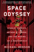 Space Odyssey: Stanley Kubrick, Arthur c. Clarke, and the Making of a Masterpiece