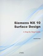 Siemens nx 10 Surface Design: A Step by Step Guide (en Inglés)