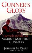 Gunner's Glory: Untold Stories of Marine Machine Gunners (en Inglés)