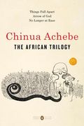 The African Trilogy: Things Fall Apart; Arrow of God; No Longer at Ease (en Inglés)