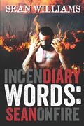 Incendiary Words: Sean On Fire (en Inglés)