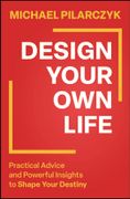 Design Your Own Life. Practical Advice and Powerful Insights to Shape Your Destiny (en Inglés)