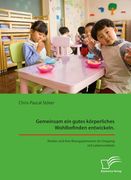 Gemeinsam ein Gutes Körperliches Wohlbefinden Entwickeln. Kinder und Ihre Bezugspersonen im Umgang mit Lebensmitteln (en Alemán)