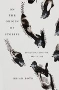 On the Origin of Stories: Evolution, Cognition, and Fiction (en Inglés)