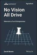 No Vision all Drive: What i Learned About Strategy and Execution From my First Company (Techstars) (en Inglés)