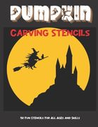 Pumpkin Carving Stencils: 50 Fun Stencils For All Ages and Skills (Halloween Crafts) (en Inglés)