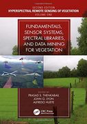 Fundamentals, Sensor Systems, Spectral Libraries, and Data Mining for Vegetation: Volume 1 (Hyperspectral Remote Sensing of Vegetation) (en Inglés)