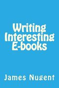 Writing Interesting E-books (en Inglés)