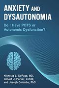 Anxiety and Dysautonomia: Do i Have Pots or Autonomic Dysfunction? (en Inglés)