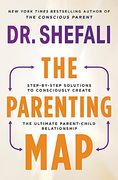 The Parenting Map: Step-By-Step Solutions to Consciously Create the Ultimate Parent-Child Relationship (en Inglés)