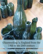 Glassworking in England from the 14th to the 20th Century (en Inglés)