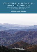 Ontología del Paisaje Chatino. Hacia Âotrasâ Geografí­As. La(S) Geografí­A(S)Chatina(S) de la Región de san Juan Lachao, oa