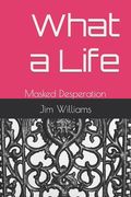 What a Life: Masked Desperation (en Inglés)