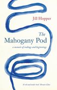 The Mahogany Pod: A Memoir of Endings and Beginnings (en Inglés)