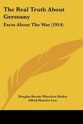 the real truth about germany: facts about the war (1914)