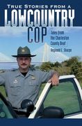 True Stories from a Lowcountry Cop:: Tales from the Charleston County Beat (en Inglés)