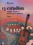 13 Estudios criollos, simples y poéticos para guitarra. Opus 1