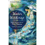 Water Witchcraft: Magic and Lore From the Celtic Tradition (en Inglés)