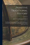 Primitive Traditional History: The Primitive History and Chronology of India, South-Eastern and South-Western Asia, Egypt, and Europe, and the Colonies Thence Sent Forth; Volume 2 (en Inglés)