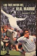 Los Tres Mitos del Real Madrid