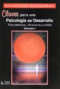 Claves Para una Psicologia del Desarrollo, Vol. I. Vida Prenatal, Etapas de la Niñez