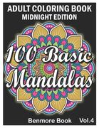 100 Basic Mandalas Midnight Edition: An Adult Coloring Book with Fun, Simple, Easy, and Relaxing for Boys, Girls, and Beginners Coloring Pages (Volume
