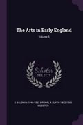 The Arts in Early England; Volume 3 (en Inglés)
