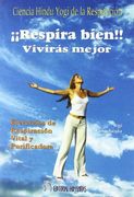 Respira Bien!  Vivirás Mejor Ejercicios de Respiración Vital y Purificadora