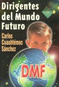 Dirigentes del Mundo Futuro - Carlos Cuauhtemoc Sanchez - Libro Físico
