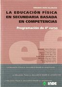 La Educación Física en Secundaria basada en competencias: Programación de 4º curso (Educación Física. Programación y diseño curricular en Secundaria y Bachillerato)