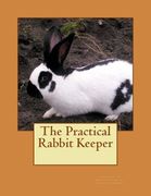 The Practical Rabbit Keeper (en Inglés)